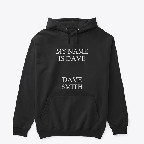 My name is Dave. Dave Smith.