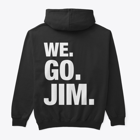 WE GO JIM.