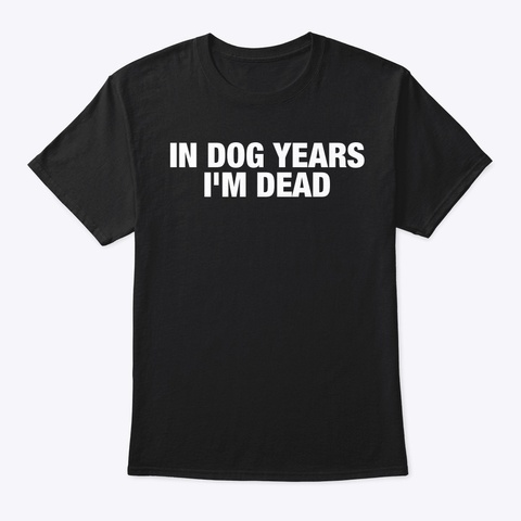 IN DOG YEARS üíÄ