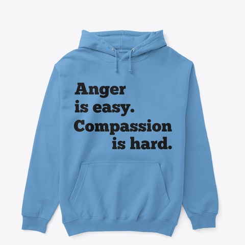Anger and Compassion.