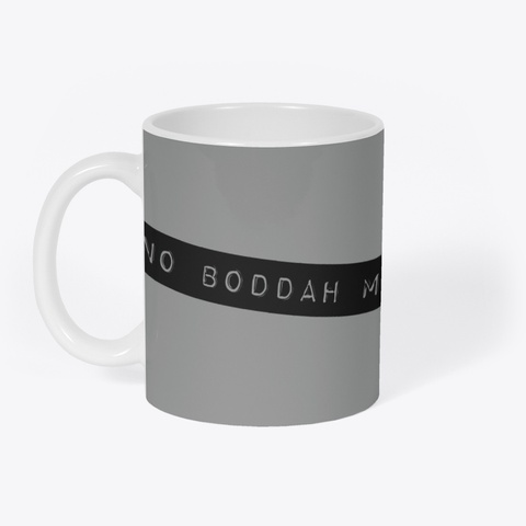 No Boddah Me