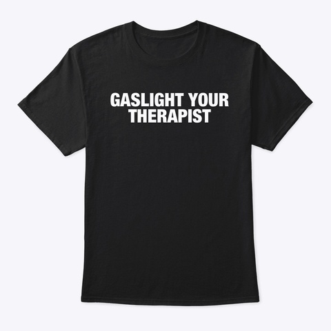 GASLIGHT YOUR THERAPIST üß®
